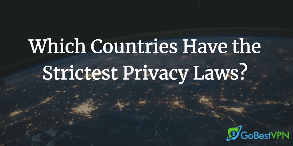 strictest privacy laws around the world