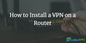 how to install a vpn on your router