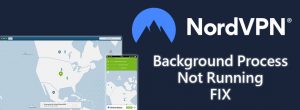 NordVPN Background Process Not Running